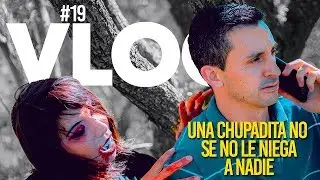 VLOG | N&deg;19 | UNA CHUPADITA NO SE LE NIEGA A NADIE
