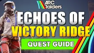 Руководство по заданию &laquo;Отголоски Победы&raquo; для ARC Raiders