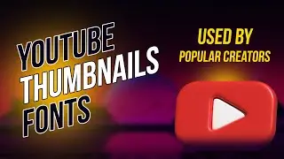 Best Fonts for HIGH CTR Thumbnails used by Popular Creators