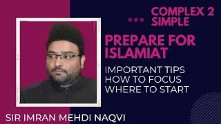 Important Tips to Preparation of Islamiat Paper by Syed Imran Mehdi Naqvi || Complex 2 Simple