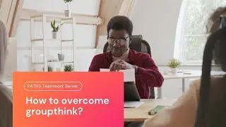 How Can We Overcome Groupthink?