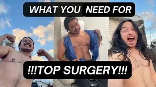 WHAT YOU NEED FOR TOP SURGERY (FTM)