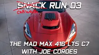 Snack Run #03   Mad Max 416 LT5 C7 with Joe Cordes