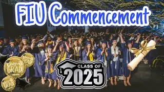 FIU Commencement | Class of 2025 |