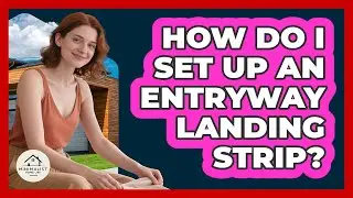 How Do I Set Up An Entryway Landing Strip?