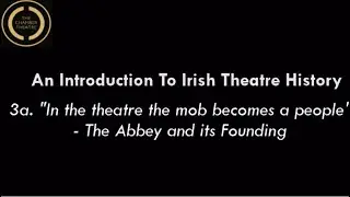 An Introduction to Irish Theatre History: Episode 3a - 
