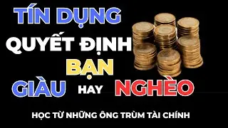 TÍN DỤNG - TÀI SẢN VÔ HÌNH QUYẾT ĐỊNH CUỘC ĐỜI I Giàu Có và Tự Do