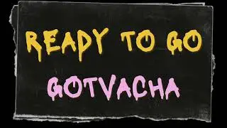 Gotvacha - Ready To Go