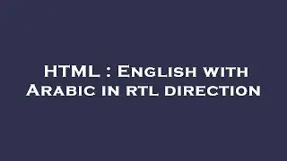 HTML : English with Arabic in rtl direction