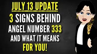 July 13 Update: 3 Signs Behind Angel Number 333 and What It Means for You!