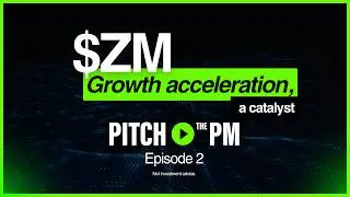 EP.002: Zoom ($ZM): Growth Acceleration, A Catalyst