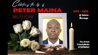 CELEBRATING THE LIFE OF PETER MAINA