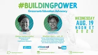 #BuildingPower: Grassroots Education Advocacy with Special Guest: Khalilah M. Harris, EdD, JD