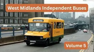 West Midlands Independent Bus Operators from the 1980s and beyond - Volume 5
