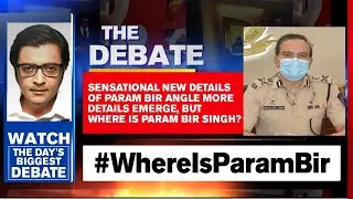 Param Bir Singh not named in NIA's Vazegate chargesheet? | Arnab's debate sees Lawyer vs MLA faceoff