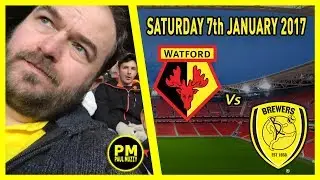 Watford FC v Burton Albion - FA Cup 3rd Round - Saturday 7th January 2017 - Live Vlog
