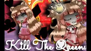 Kill The Queen GLMV Gacha Life (flash warning)