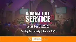 Worship for Eternity - Darren Croft | 9 AM Service (December 6, 2025)