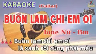 Buồn l&agrave;m chi em ơi - Karaoke Guitar Tone Nữ / Bm / Anh Giang