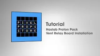 Tutorial - Haslab Proton Pack Vent Relay Board Kit