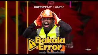 BAKOLA ERROR : President Lanek