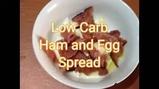 Low Carb Ham and Egg Spread (using LC Mayonnaise)