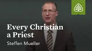 Steffen Mueller: Every Christian a Priest
