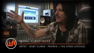 Warm Audio // Gilby Clarke - Frankie + The Studs - Vocal Recording
