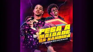 PEGA A MALDADE DA BANDIA - DJ LUAN GOMES , MC WS DA LESTE , DELLEON