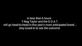 T-Bag Taylor/G.O.A.T. Fight Build Up!!! EP.5