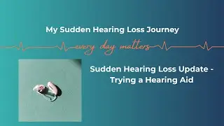 Trying a Hearing Aid for Sudden Hearing Loss