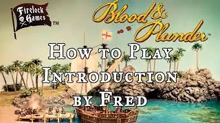 How to Play Blood & Plunder - Introduction by  Fred