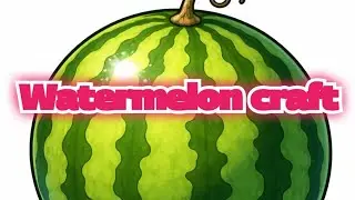 watermelon craft