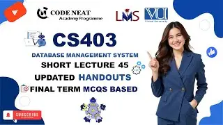 CS403 Short Lecture 45 | VU_Explanation_Highlighted_Finalterm_IMP_Point_MCQs | codeneat | CodeNeat