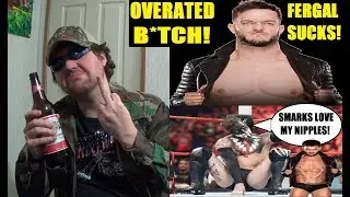 WWE RANT: FINN BALOR F**KIN SUCKS!!!