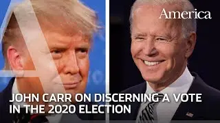 Discerning your vote in the 2020 election | A conversation with John Carr