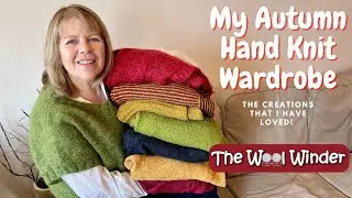 My Autumn Hand Knit Wardrobe 2023 - The Creations That I Have Loved
