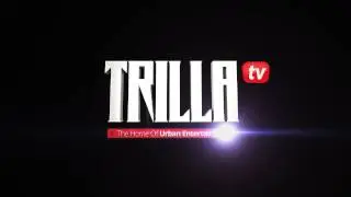 TRILLA TV -- The Home Of Urban Entertainment (www.TrillaTV.com)