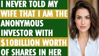 I NEVER TOLD MY WIFE THAT I AM THE ANONYMOUS INVESTOR WITH $10BILLION WORTH OF SHARES IN HER FATHER'