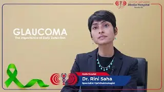 GLAUCOMA The Importance of Early Detection -Health talk by Dr Rini Saha (Specialist Ophthalmologist)