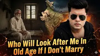 Who Will Look After Me In Old Age If I Do Not Marry