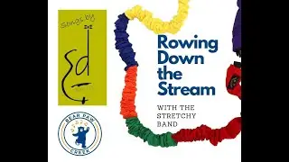 Rowing Down the Stream by Ed Barry Music Movement Activities With   Connect-a-Stretchy Band