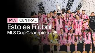 MLS Cup Champions 2025 | Inter Miami CF | Esto es F&uacute;tbol
