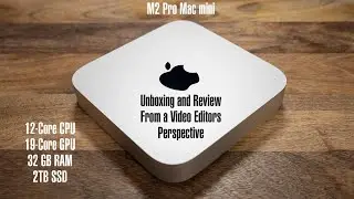 Nearly Maxed Out M2 Pro Mac Mini Unboxing and Review