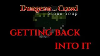 Getting back into DUNGEON CRAWL - Demonspawn DCSS Gameplay