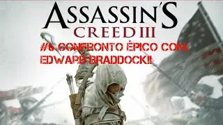ASSASSIN'S CREED 3: #6: CONFRONTO &Eacute;PICO COM EDWARD BRADDOCK - QUEM VENCER&Aacute;?