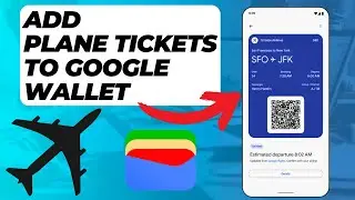 Как добавить посадочный талон в Google Wallet (новый простой метод)