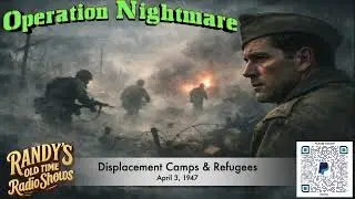 47 04 03 Operation Nightmare 01 Displacement Camps & Refugees