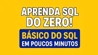 Aprenda SQL na Prática (Sem Enrolação!)