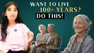 How to Live 100+ Years Naturally | Longevity Secrets Revealed | Aanya Joshi